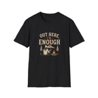 Out Here, I'm Enough. T‑Shirt