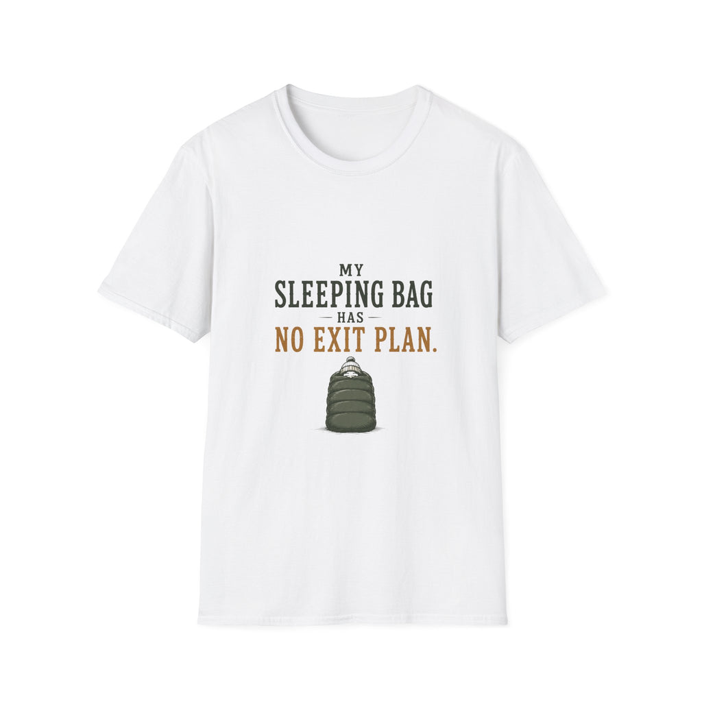 My Sleeping Bag Has No Exit Plan. T‑Shirt