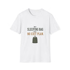 My Sleeping Bag Has No Exit Plan. T‑Shirt