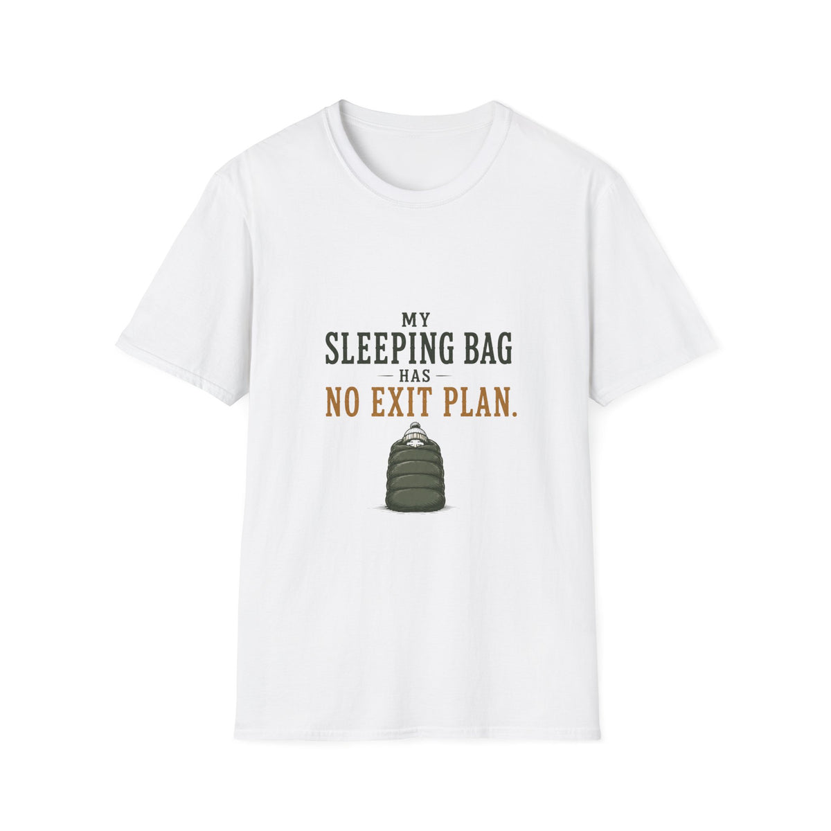 My Sleeping Bag Has No Exit Plan. T‑Shirt
