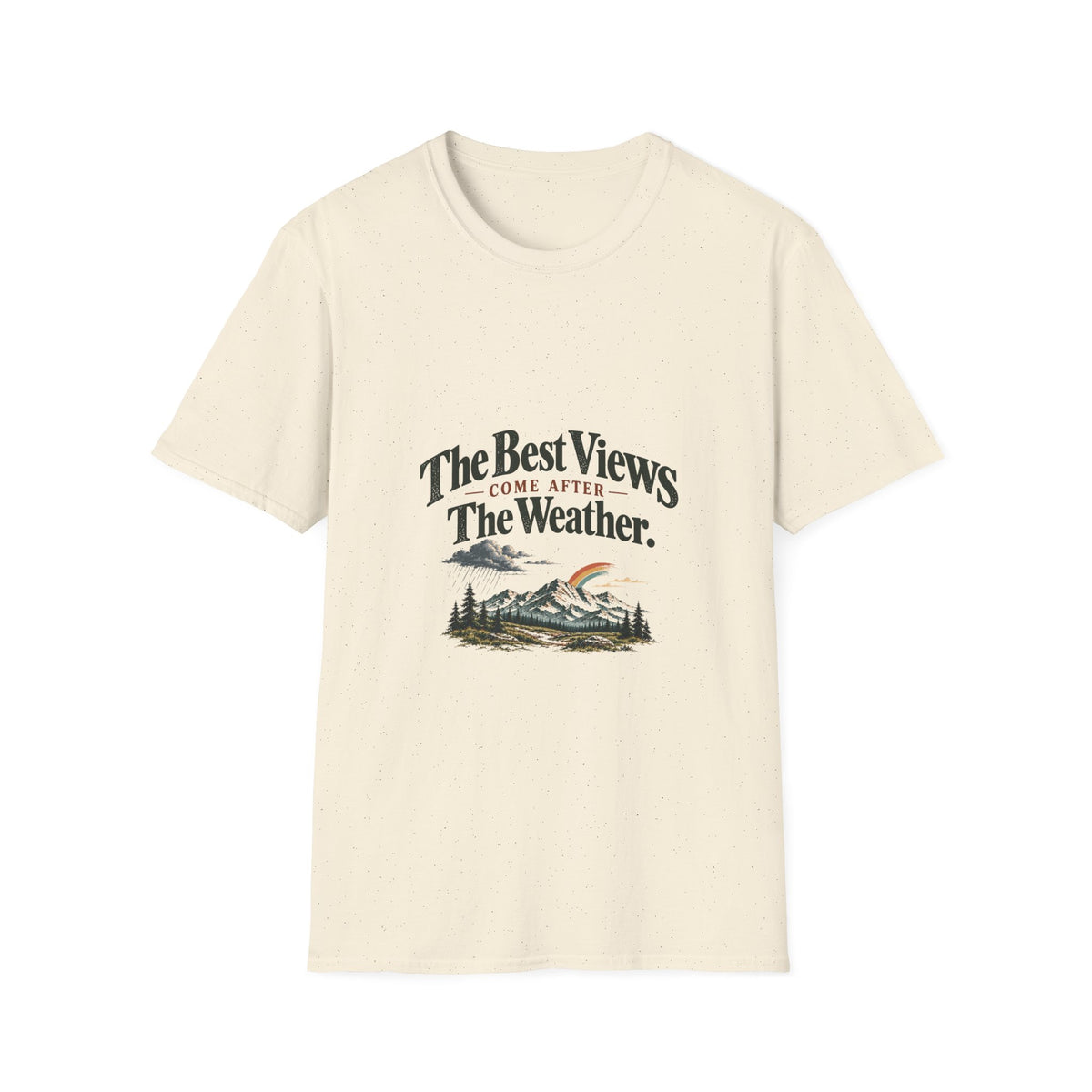 The Best Views Come After The Weather. T-Shirt