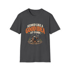 Seemed Like A Good Idea At Camp. T-shirt