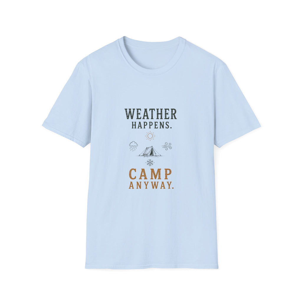 Weather Happens. Camp Anyway. T‑Shirt