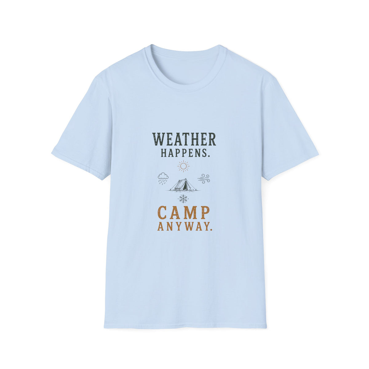 Weather Happens. Camp Anyway. T‑Shirt