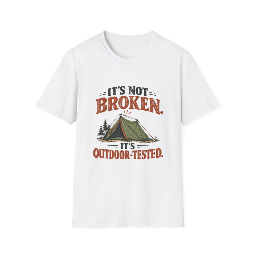 It's Not Broken. It's Outdoor-Tested. T-shirt