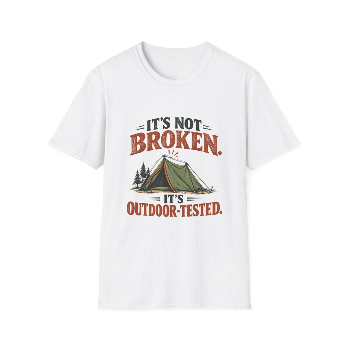 It's Not Broken. It's Outdoor-Tested. T-shirt