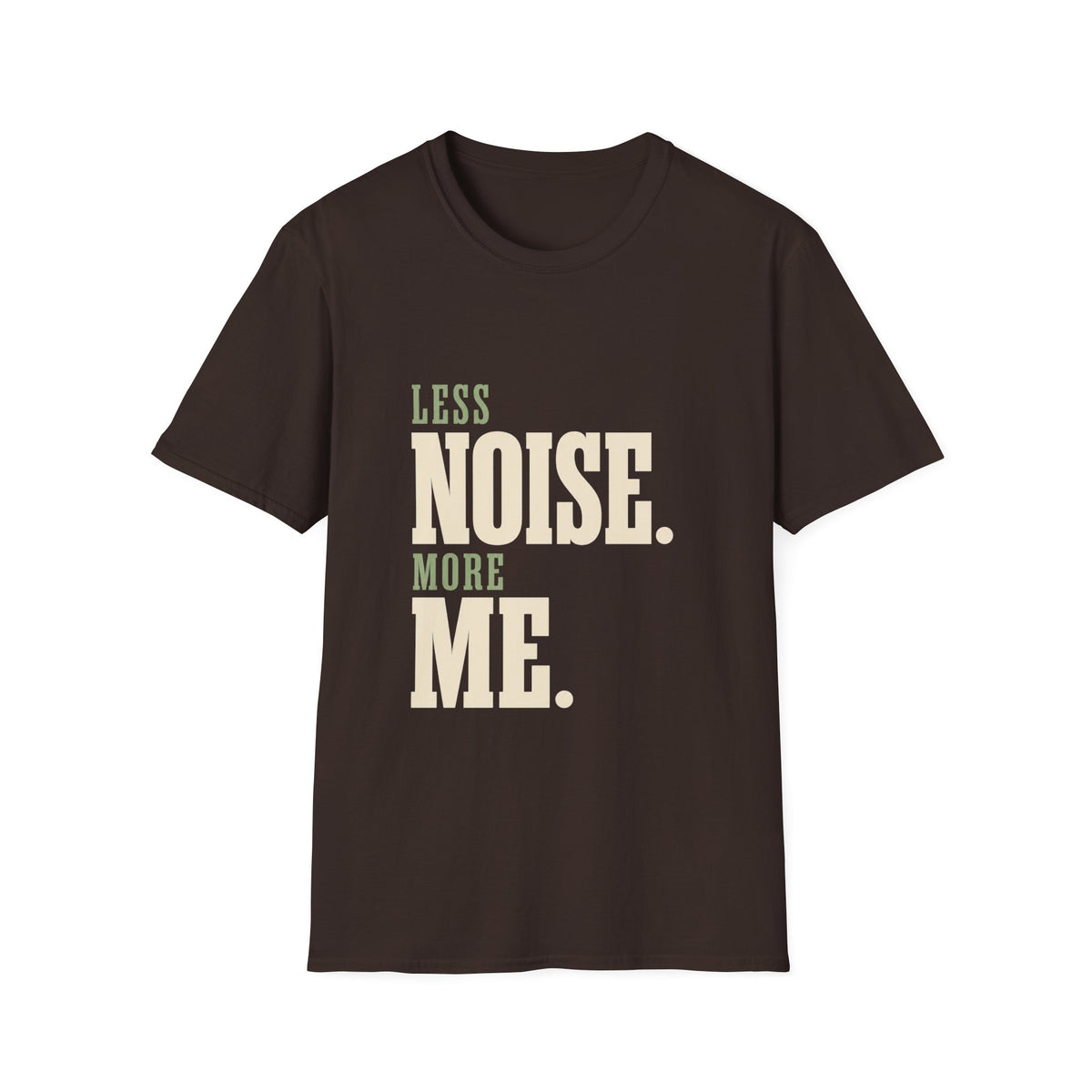 Less Noise. More Me. T-shirt