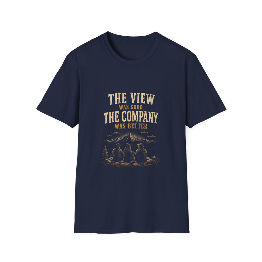 The View Was Good. The Company Was Better. T‑Shirt
