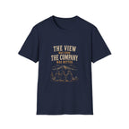 The View Was Good. The Company Was Better. T‑Shirt
