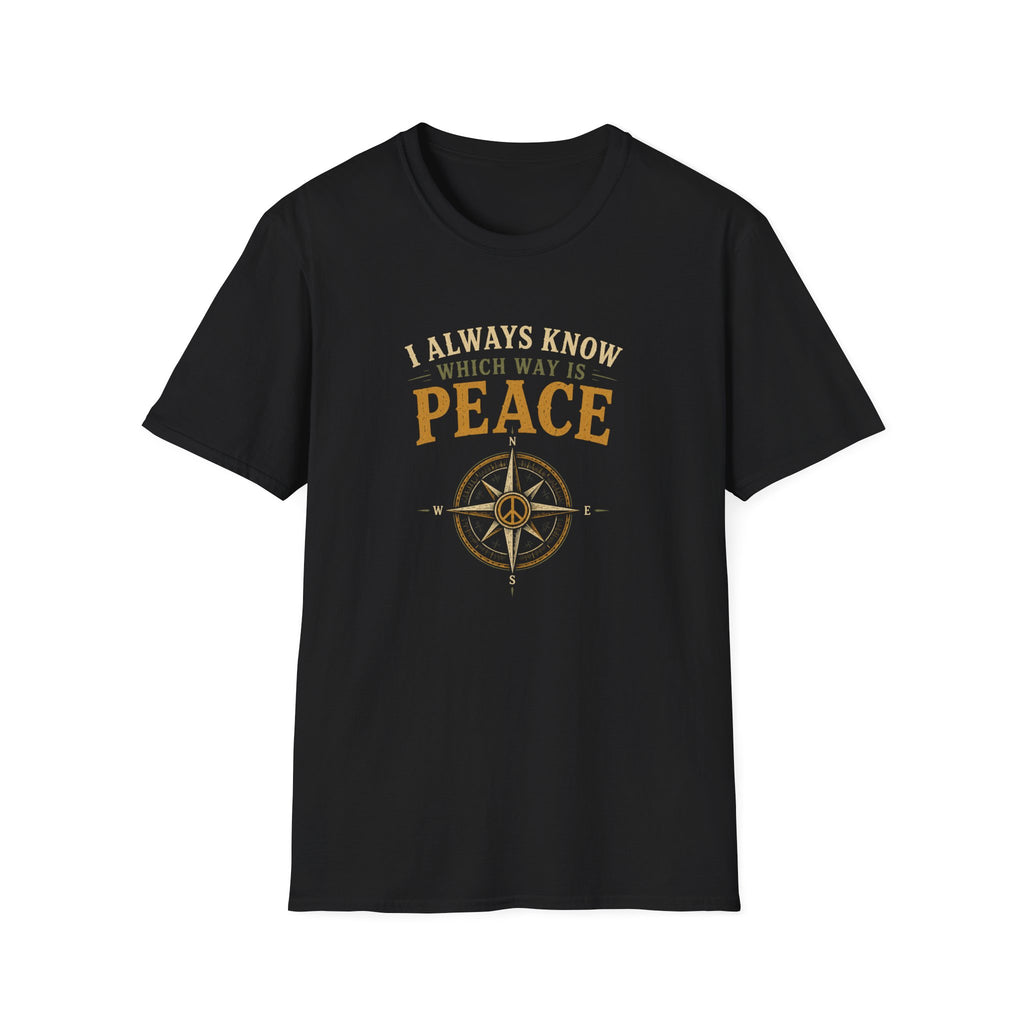I Always Know Which Way is Peace. T‑Shirt