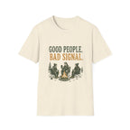 Good People. Bad Signal. T‑Shirt