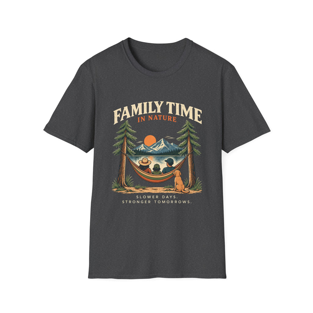 Family Time In Nature. Slower Days. Stronger Tomorrows. T-Shirt