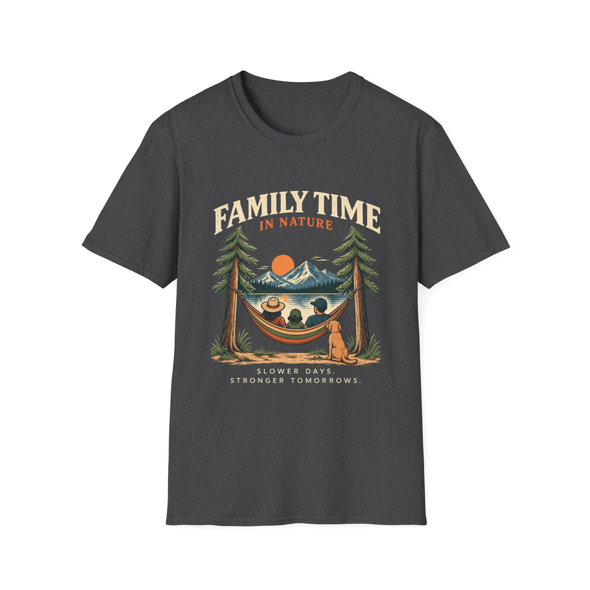 Family Time In Nature. Slower Days. Stronger Tomorrows. T-Shirt