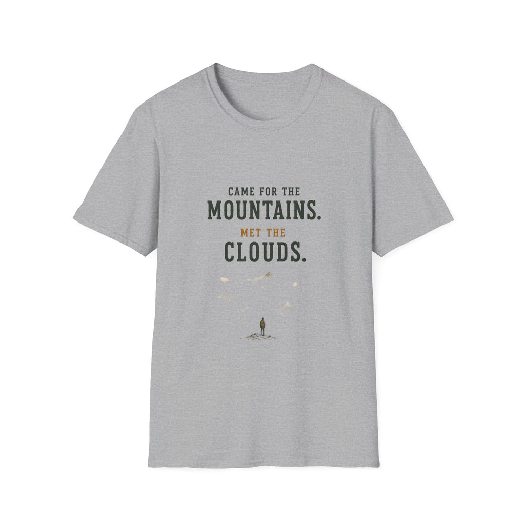 Came For The Mountains. Met The Clouds. T‑Shirt