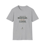 Came For The Mountains. Met The Clouds. T‑Shirt
