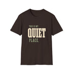 This Is My Quiet Place. T-Shirt