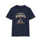 I Came Here Tired. I Left Renewed. T-Shirt