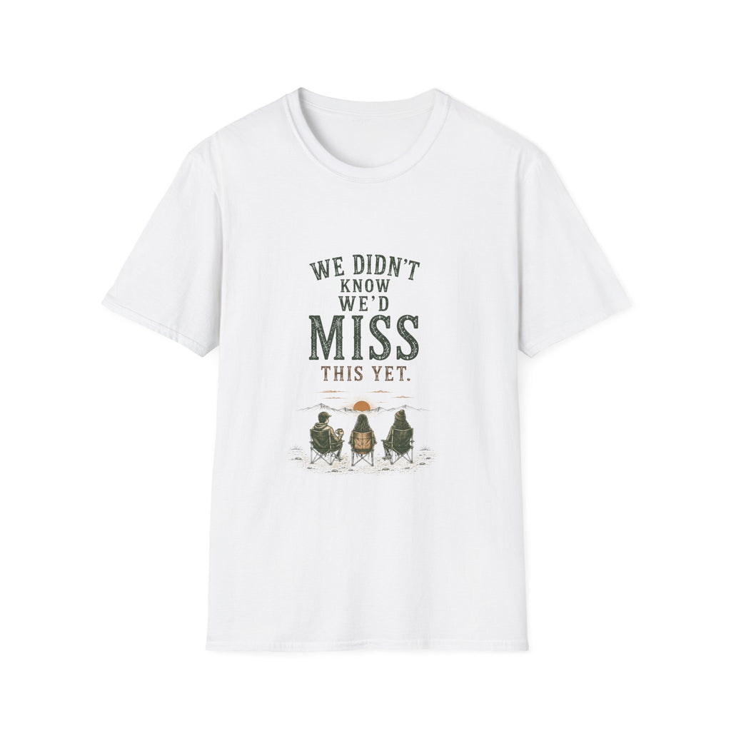 We Didn't Know We'd Miss This Yet. T‑Shirt