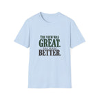 The View Was Great. You Were Better. T-shirt