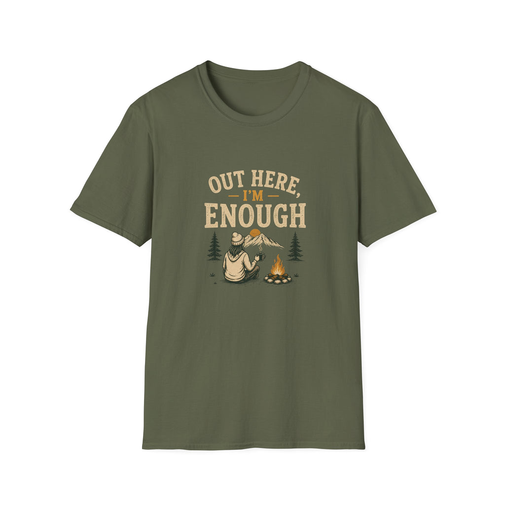 Out Here, I'm Enough. T‑Shirt