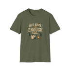 Out Here, I'm Enough. T‑Shirt