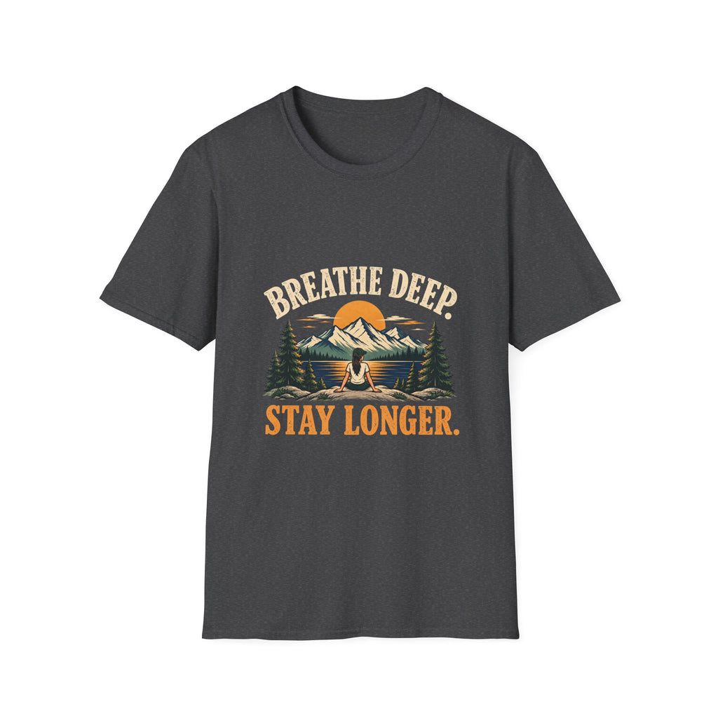 Breathe Deep. Stay Longer. T-shirt