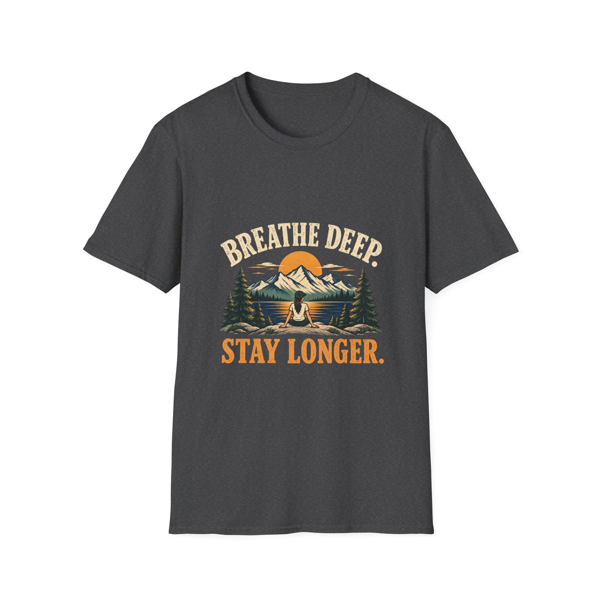 Breathe Deep. Stay Longer. T-shirt
