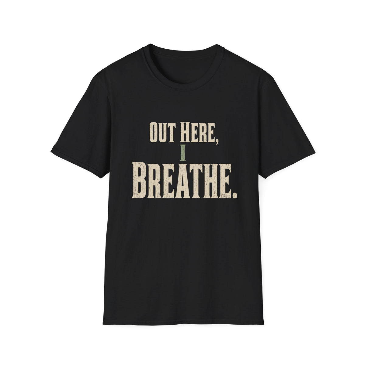Out Here, I Breathe. T-Shirt