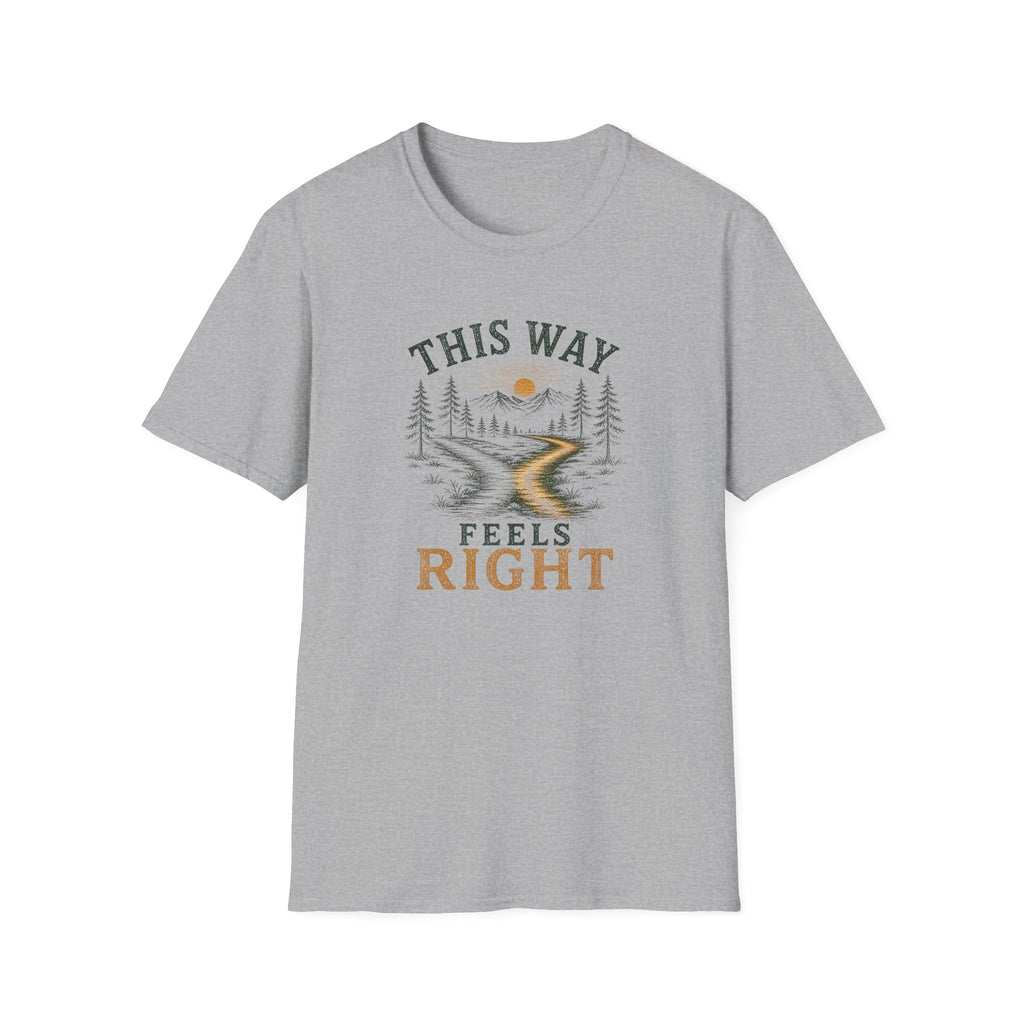 This Way Feels Right. T‑Shirt
