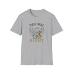 This Way Feels Right. T‑Shirt