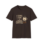 I Came. I Saw. I Needed Coffee. T‑Shirt