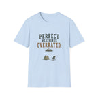Perfect Weather Is Overrated. T‑Shirt