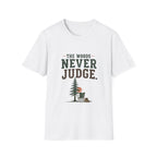 The Woods Never Judge T-Shirt