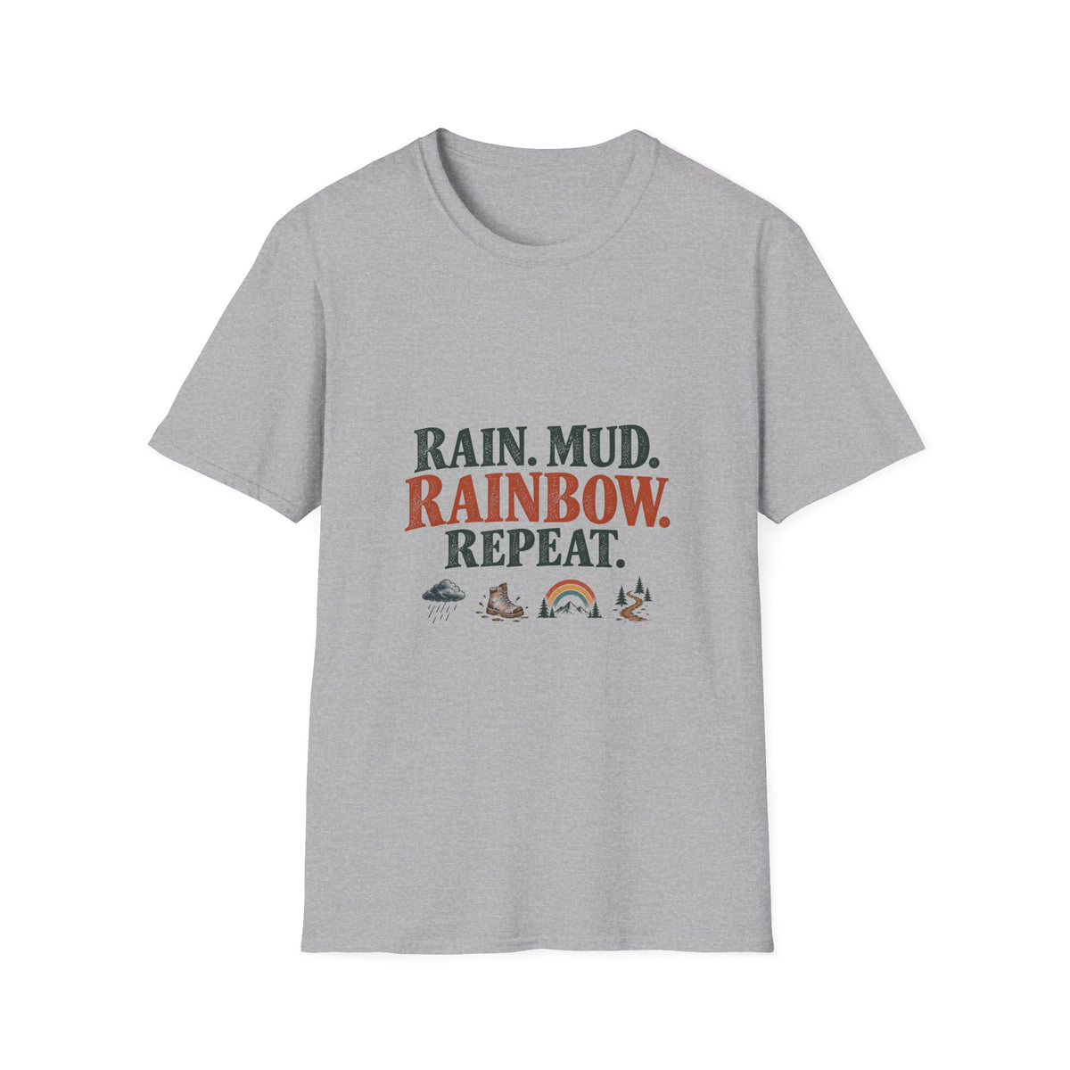 Rain. Mud. Rainbow. Repeat. T-Shirt