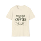 This Is Our Kind Of Crowded Here. T‑Shirt