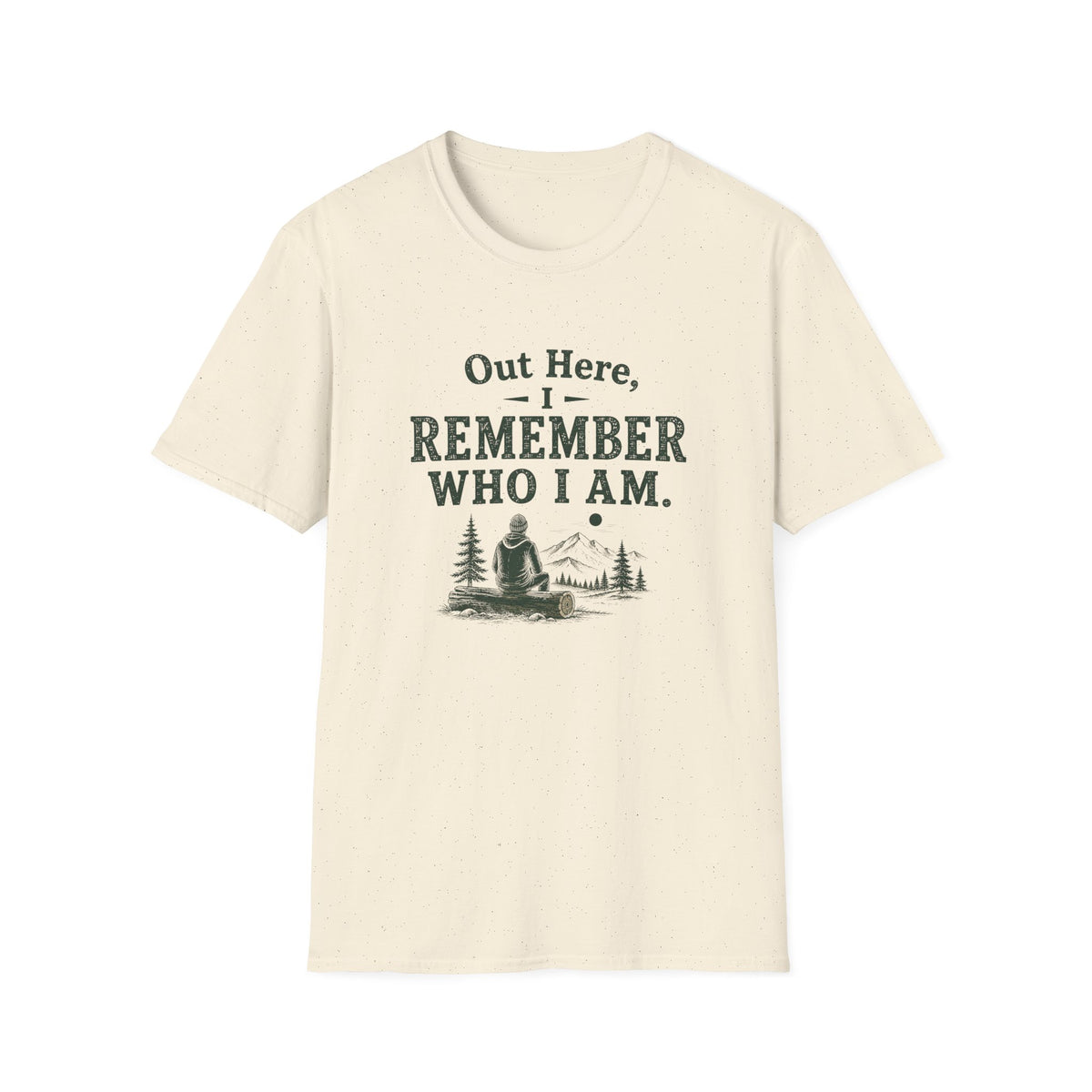 Out Here, I Remember Who I Am. T‑Shirt