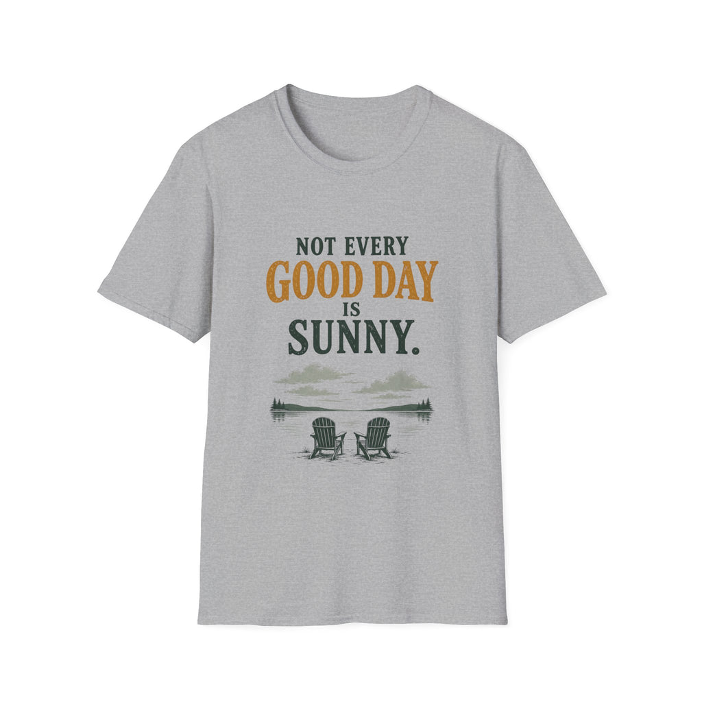 Not Every Good Day Is Sunny. T‑Shirt