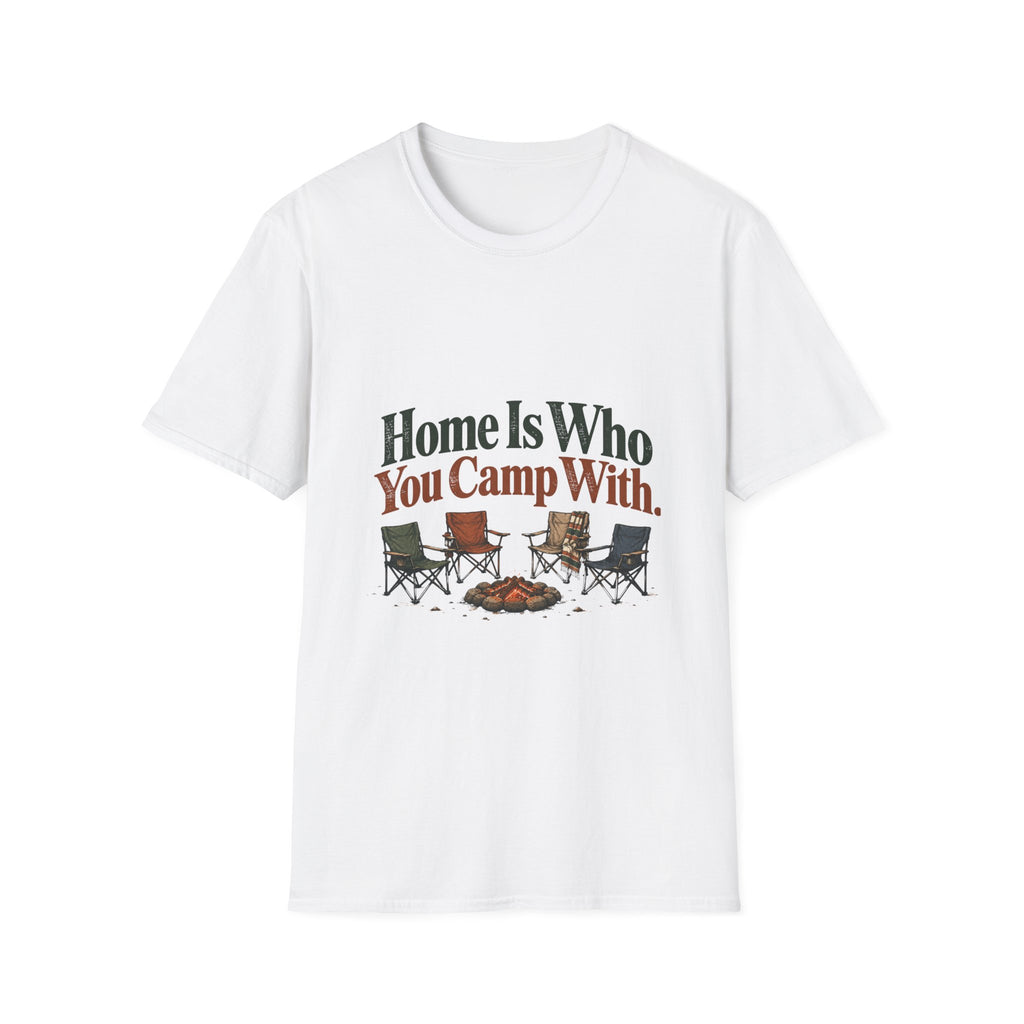 Home Is Who You Camp With. T-Shirt