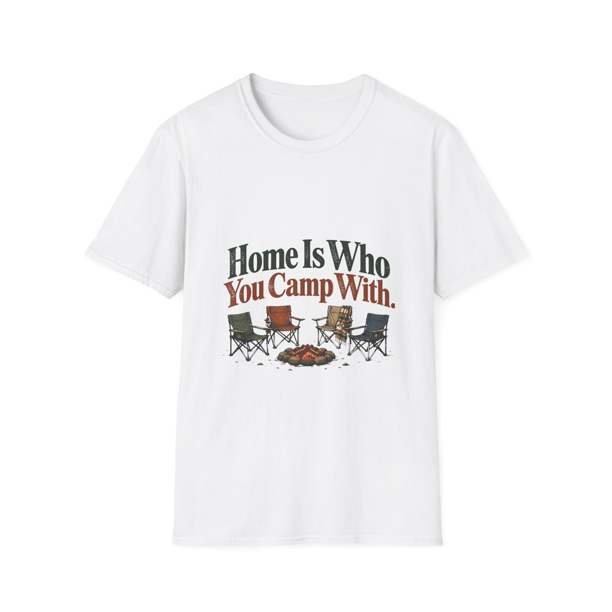 Home Is Who You Camp With. T-Shirt