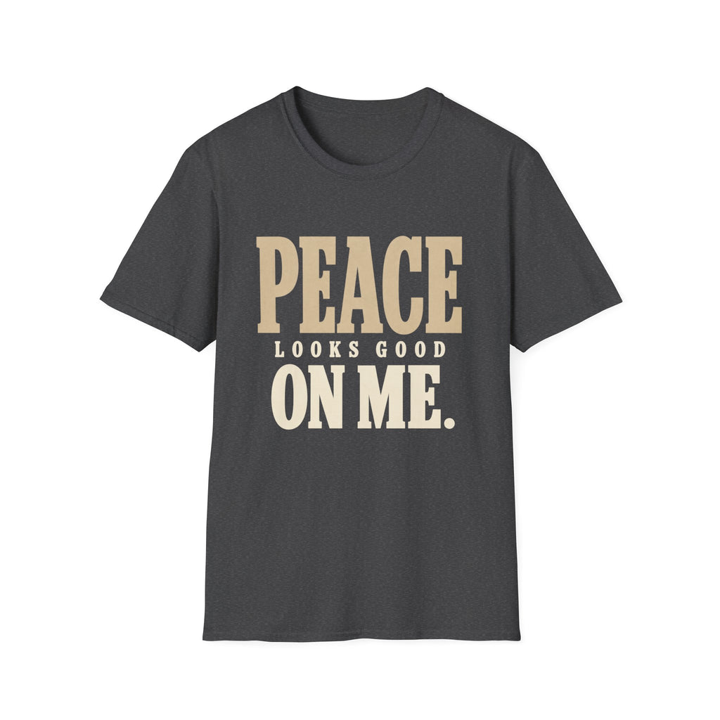 Peace Looks Good On Me. T-Shirt
