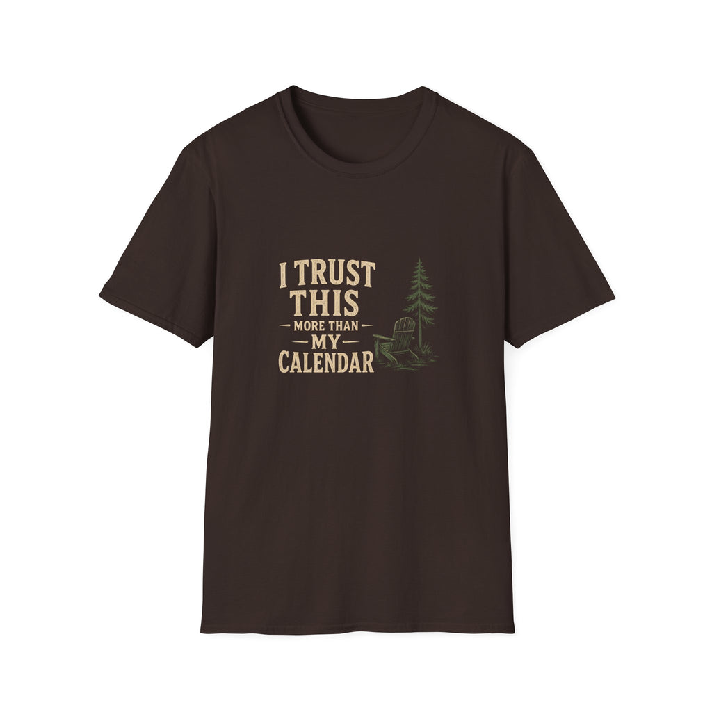 I Trust This More Than My Calendar. T-Shirt
