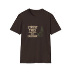 I Trust This More Than My Calendar. T-Shirt