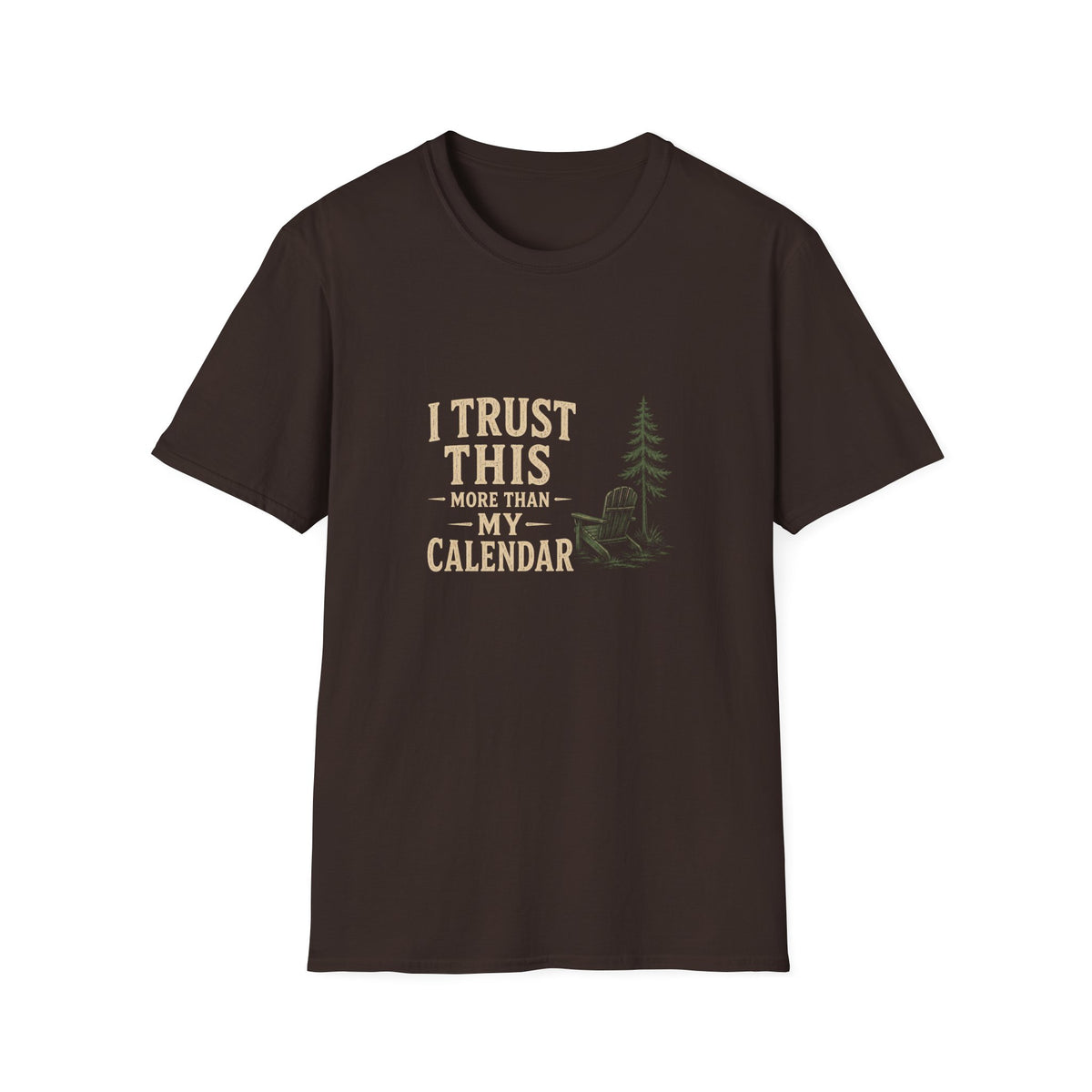 I Trust This More Than My Calendar. T-Shirt