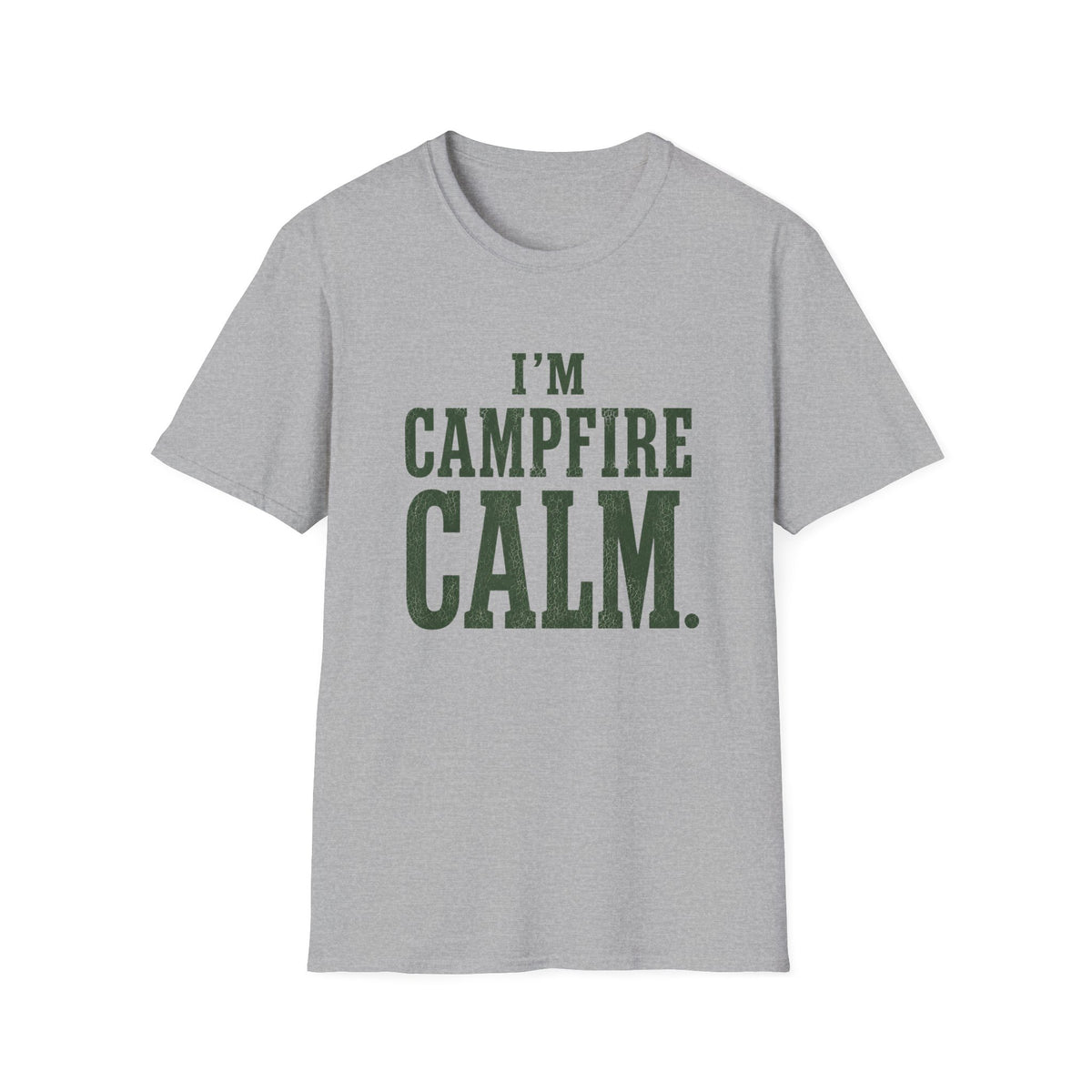 I'm Campfire Calm. T‑Shirt