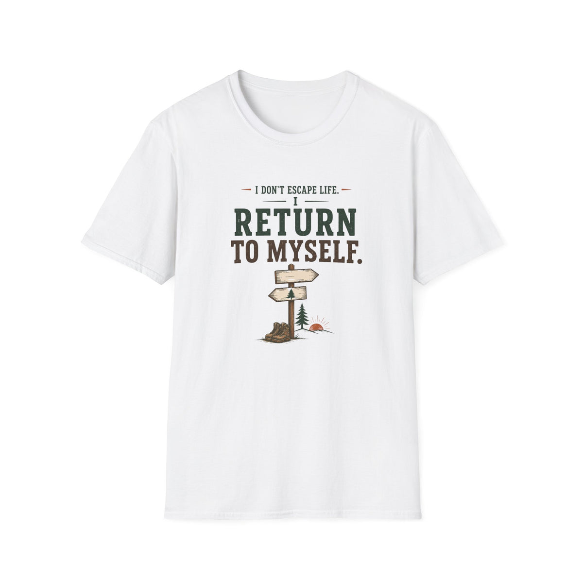 I Don't Escape Life. I Return To Myself. T-Shirt