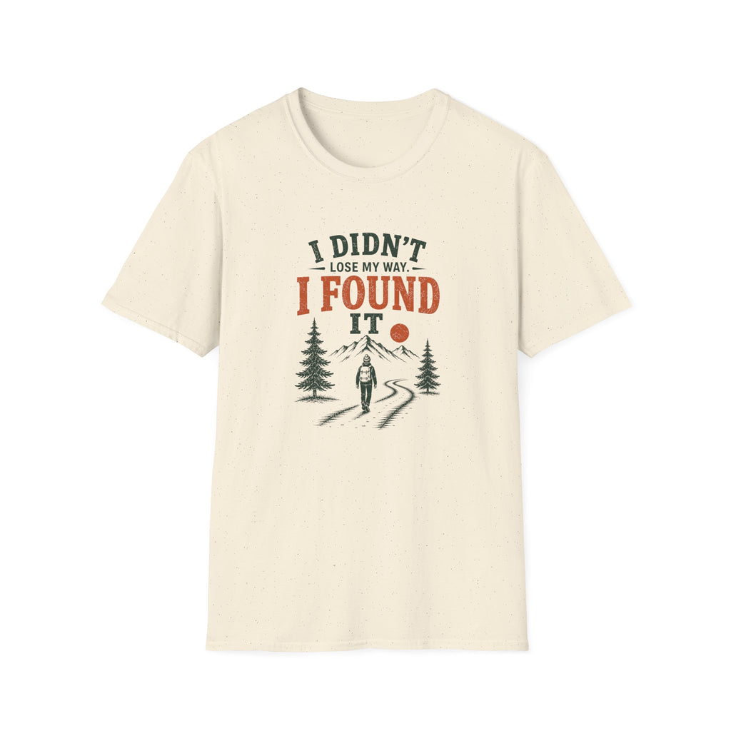 I Didn't Lose My Way. I Found It. T‑Shirt