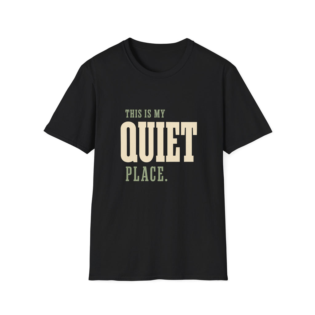 This Is My Quiet Place. T-Shirt