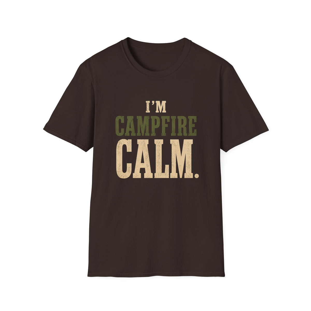 I'm Campfire Calm. T‑Shirt