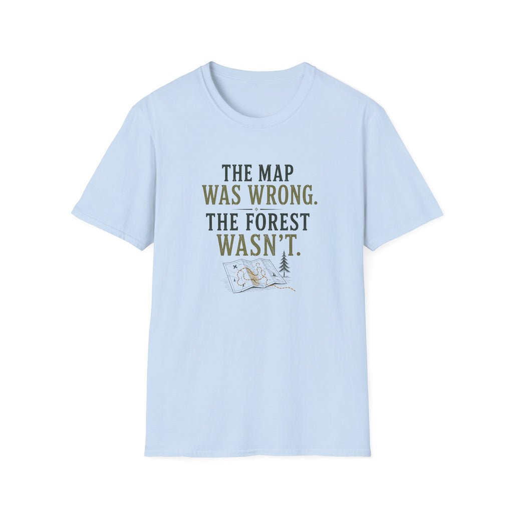 The Map Was Wrong. The Forest Wasn't. T‑Shirt