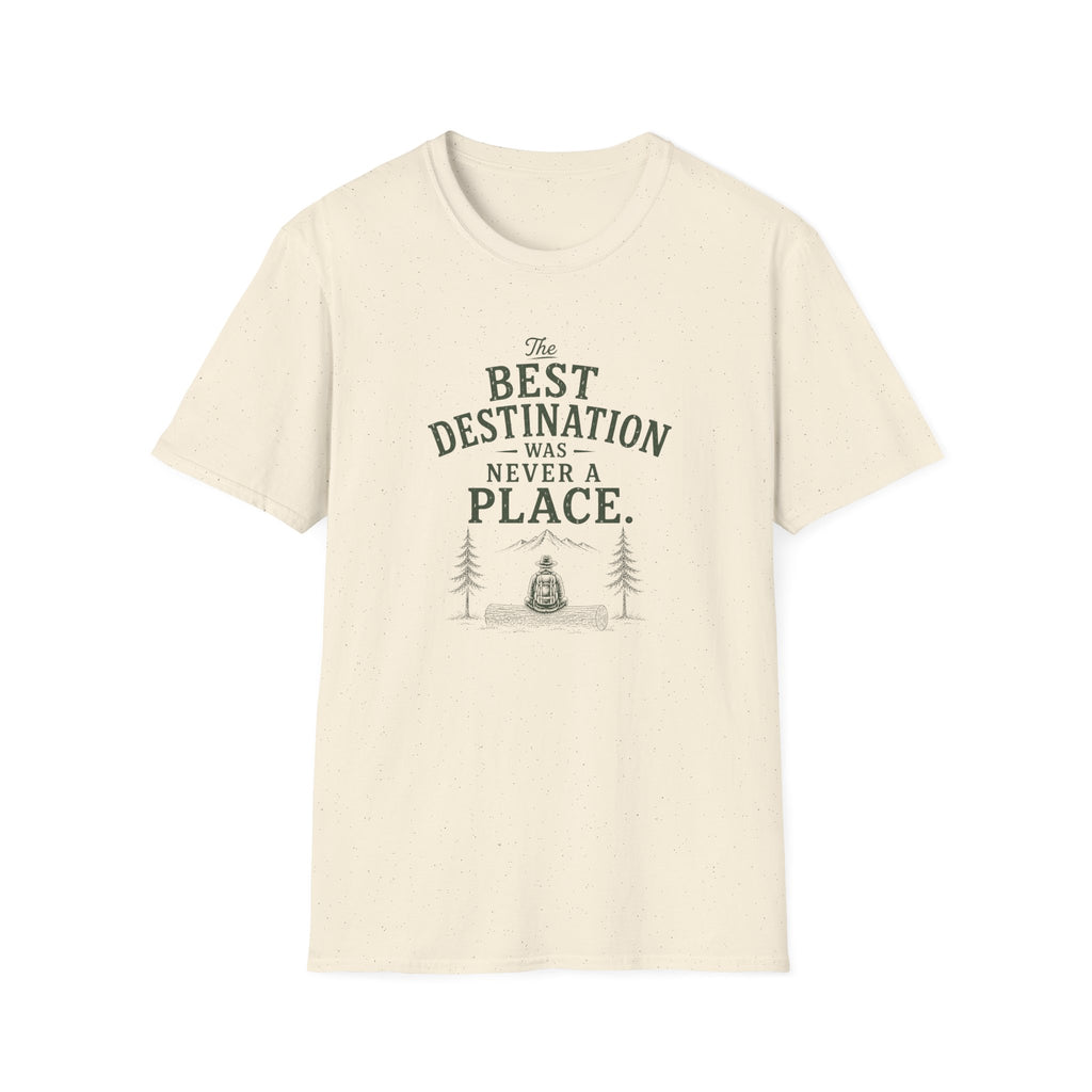 The Best Destination Was Never A Place. T‑Shirt